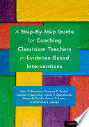 A step-by-step guide for coaching classroom teachers in evidence-based interventions /