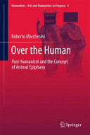 Over the human : post-humanism and the concept of animal epiphany /