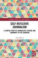 Self-reflexive journalism : a corpus study of journalistic culture and community in The guardian /