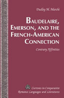 Baudelaire, Emerson, and the French-American connection : contrary affinities /