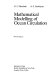 The mathematical modelling of ocean circulation /
