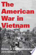 The American war in Vietnam : crime or commemoration? /