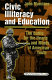 Civic illiteracy and education : the battle for the hearts and minds of American youth /