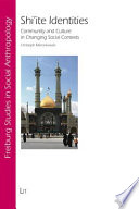 Shi'ite identities : community and culture in changing social contexts /