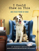 I could chew on this : and other poems by dogs /