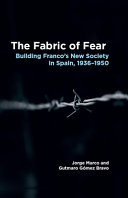 The fabric of fear : building Franco's new society in Spain, 1936-1950 /