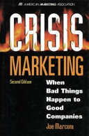 Crisis marketing : when bad things happen to good companies /
