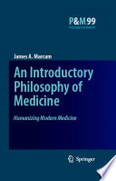 An introductory philosophy of medicine : humanizing modern medicine /