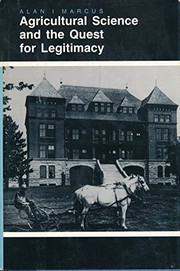 Agricultural science and the quest for legitimacy : farmers, agricultural colleges, and experiment stations, 1870-1890 /