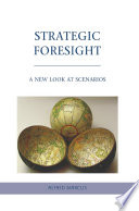 Strategic Foresight : A New Look at Scenarios /