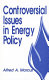 Controversial issues in energy policy /