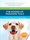 The power of wagging tails : a doctor's guide to dog therapy and healing /