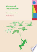 Gypsy and Traveller Girls  : Silence, Agency and Power  /