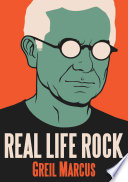 Real life rock : the complete top ten columns, 1986 -2014 /