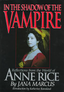 In the shadow of the vampire : reflections from the world of Anne Rice /