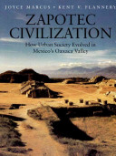 Zapotec civilization : how urban society evolved in Mexico's Oaxaca Valley /