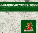 Mesoamerican writing systems : propaganda, myth, and history in four ancient civilizations /