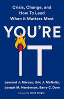 You're it : crisis, change, and how to lead when it matters most /