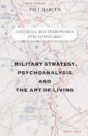 They shall beat their swords into plowshares : military strategy, psychoanalysis and the art of living /