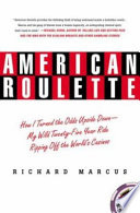 American roulette : how I turned the odds upside down - my wild twenty-five year ride ripping off the world's casinos /