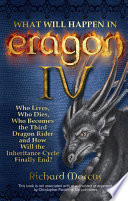 What will happen in Eragon IV : who lives, who dies, who becomes the Third Dragon Rider and how will the Inheritance Cycle finally end? /