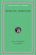 The communings with himself of Marcus Aurelius Antoninus, Emperor of Rome : together with his speeches and sayings : a revised text and a translation into English /