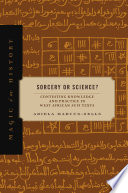 Sorcery or science? : contesting knowledge and practice in West African Sufi texts /