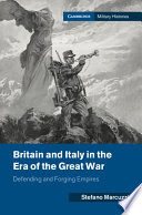 Britain and Italy in the era of the Great War : defending and forging empires /