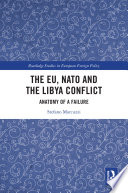 The EU, NATO and the Libya conflict : anatomy of a failure /