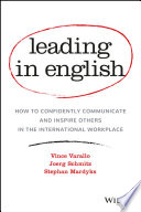 Leading in English : how to confidently communicate and inspire others in the international workplace /