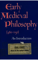 Early medieval philosophy (480-1150) : an introduction /