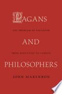 Pagans and philosophers : the problem of paganism from Augustine to Leibniz /