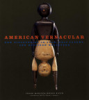 American vernacular : new discoveries in folk, self-taught, and outsider sculpture /