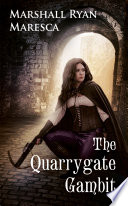 The Quarrygate gambit  : a streets of Maradaine novel /