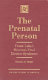 The prenatal person : Frank Lake's maternal-fetal distress syndrome /