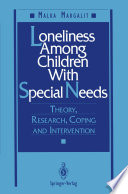 Loneliness Among Children With Special Needs : Theory, Research, Coping, and Intervention /