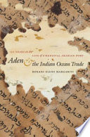 Aden & the Indian Ocean trade : 150 years in the life of a medieval Arabian port /