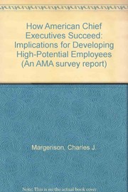 How American chief executives succeed : implications for developing high-potential employees /