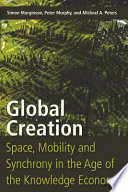 Global creation : space, mobility and synchrony in the age of the knowledge economy /