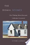 The dismal science : how thinking like an economist undermines community /