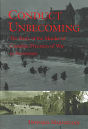 Conduct unbecoming : the story of the murder of Canadian prisoners of war in Normandy /