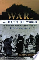 War at the top of the world : the struggle for Afghanistan, Kashmir and Tibet /