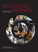 Shooting women : behind the camera, around the world /