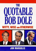 The quotable Bob Dole : witty, wise, and otherwise /