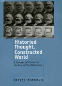 Historied thought, constructed world : a conceptual primer for the turn of the millennium /