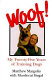 Woof! : my twenty-five years of training dogs /