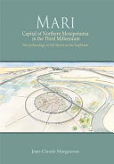 Mari : capital of northern Mesopotamia in the third millennium BC : the archaeology of Tell Hariri on the Euphrates /