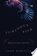 Luminous fish : tales of science and love /