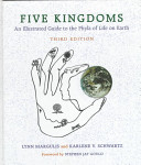 Five kingdoms : an illustrated guide to the phyla of life on earth /