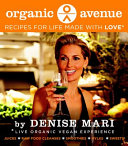 Organic avenue : recipes for life, made with love /